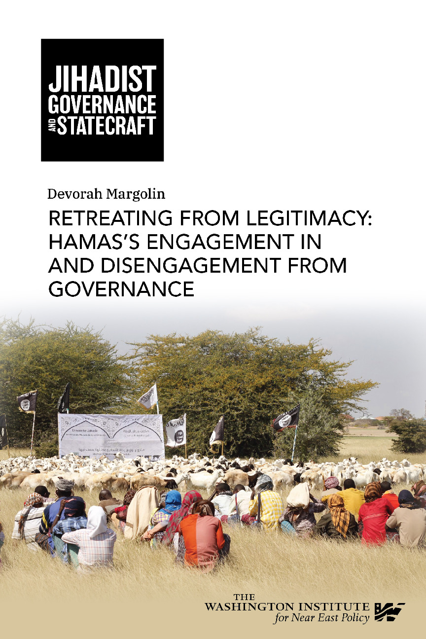 Jihadist Governance Chapter: Retreating from Legitimacy: Hamas's Engagement In and Disengagement From Governance 